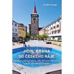Jičín, brána do Českého ráje - Jindřich Francek – Hledejceny.cz