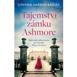 Tajemství zámku Ashmore - Historické rodinné drama pro fanoušky Panství Downton - Cynthia Harrod-Eagles – Zboží Mobilmania