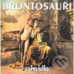 Brontosauři - Zahrádky CD – Hledejceny.cz
