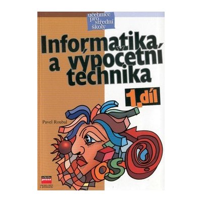 Informatika a výpočetní technika pro SŠ I. díl - Roubal Pavel – Zbozi.Blesk.cz
