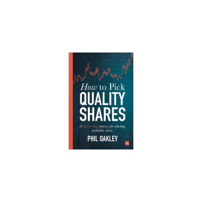 How to Pick Quality Shares: A Three-Step Process for Selecting Profitable Stocks Oakley PhilPaperback
