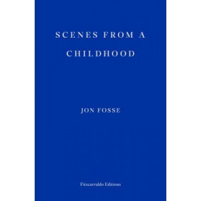 Scenes from a Childhood Fosse JonPaperback – Hledejceny.cz