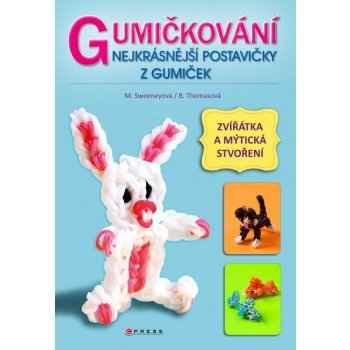 Gumičkování - Nejkrásnější postavičky z gumiček - Becky Thomas