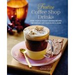 Festive Coffee Shop Drinks: 60 Holiday-Inspired Recipes for Coffees, Hot Chocolates and More Miles HannahPevná vazba – Hledejceny.cz