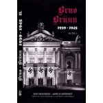 Brno-Brünn 1939-1945 Roky nesvobody 2.díl - Vladimír Filip Jan Břečka Vlastimil Schildberger ml. Lenka Kudělková – Zbozi.Blesk.cz