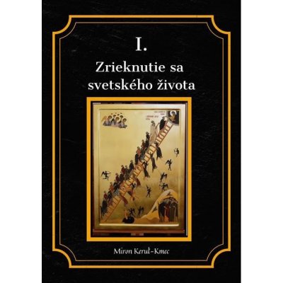 Zrieknutie sa svetského života - Miron Keruľ-Kmec