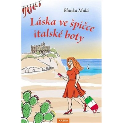 Láska ve špičce italské boty - Blanka Malá – Hledejceny.cz