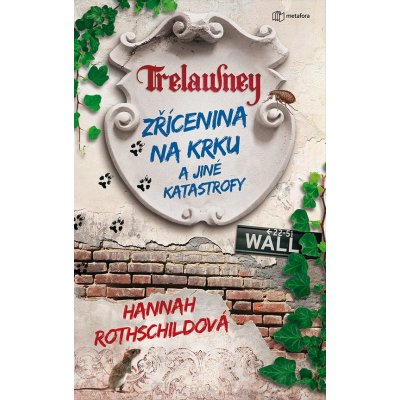 Zřícenina na krku a jiné katastrofy: Humorný román o excentrické rodině anglických aristokratů, jejich rozpadajícím se sídle a záchraně rodové cti - Hannah Rothschildová – Zbozi.Blesk.cz