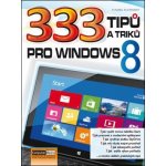333 tipů a triků pro Windows 8 - Karel Klatovský – Hledejceny.cz