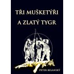 Tři mušketýři a zlatý tygr – Hledejceny.cz