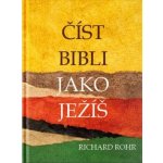 Číst Bibli jako Ježíš - Richard Rohr – Hledejceny.cz