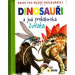 Dinosauři a jiná prehistorická zvířata NAKLADATELSTVÍ SUN s.r.o. – Hledejceny.cz