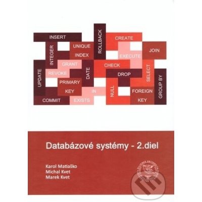 Matiaško Karol, Kvet Michal, Kvet Marek - Databázové systémy - 2.diel, 2. prepracované vydanie