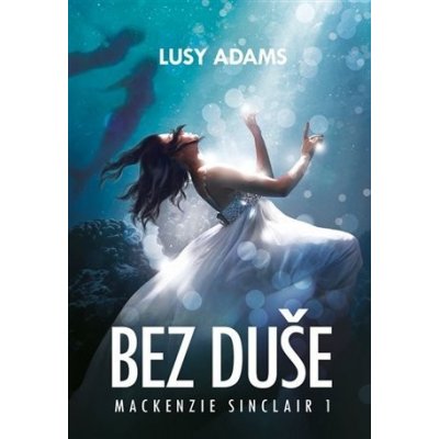 Bez duše - Lucie Adamová – Hledejceny.cz