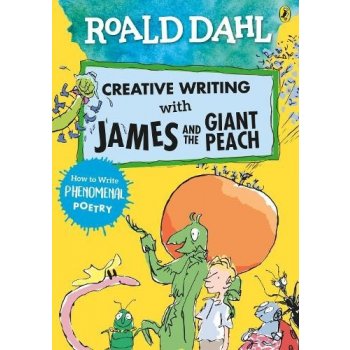 Creative Writing with James and the Giant Peach - Roald Dahl, Quentin Blake