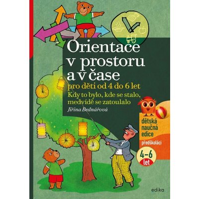 Orientace v prostoru a čase pro děti od 4 do 6 let - Jiřina Bednářová, Richard Šmarda (ilustrátor) – Zboží Mobilmania