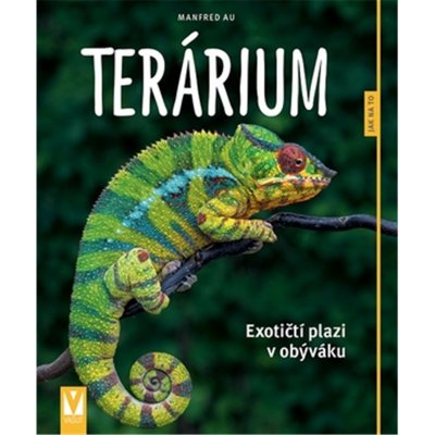 Terárium - Exotičtí plazi v obýváku - Jak na to - Manfred Au – Zboží Mobilmania