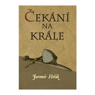 Čekání na krále Jaromír Hořák – Hledejceny.cz