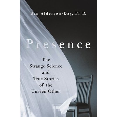 Presence: The Strange Science and True Stories of the Unseen Other Alderson-Day BenPevná vazba – Hledejceny.cz