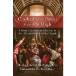 Clothed with Power from On High: A Short Catechesis on Charisms in the Life and Mission of the Church McCaig Bishop ScottPaperback – Hledejceny.cz