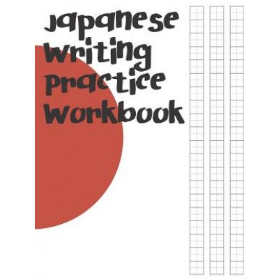 Japanese Writing Practice: A Book for Kanji, Kana, Hiragana