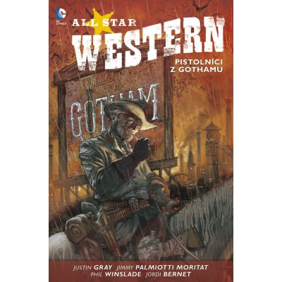 All Star Western 1 - Pistolníci z Gothamu - Gray Justin, Palmiotti Jimmy,