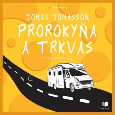 Prorokyňa a trkvas - Jonas Jonasson - čte Daniel Ratimorský – Hledejceny.cz