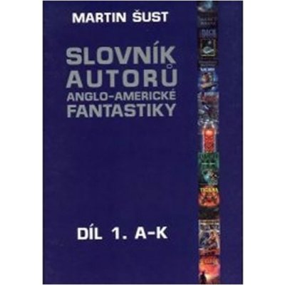 Slovník autorů fantastiky, A-K - Martin Šust