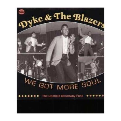 Dyke & The Blazers - We Got More Soul The Ultimate Broadway Funk LP – Zbozi.Blesk.cz