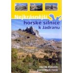 Nejkrásnější horské silnice k Jadranu Zdeněk Blahůšek – Zboží Mobilmania