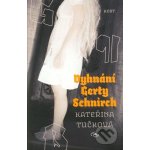 Vyhnání Gerty Schnirch - Kateřina Tučková – Hledejceny.cz