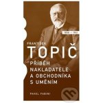 František Topič - Příběh nakladatele a obchodníka s uměním - Pavel Fabini – Sleviste.cz