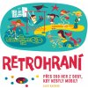 Retrohraní - Přes 200 her z doby, kdy nebyly mobily - Alice Kavková