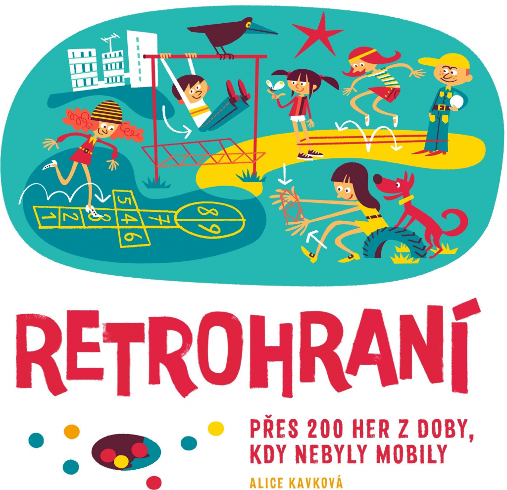 Retrohraní - Přes 200 her z doby, kdy nebyly mobily - Alice Kavková