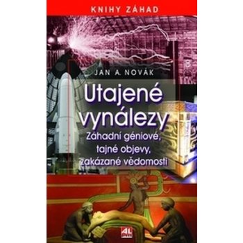 Utajené vynálezy - Záhadní géniové, tajné objevy, zakázané vědomosti