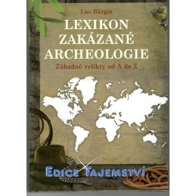 Lexikon zakázané archeologie - Záhadné relikty od A do Z edice Tajemství – Zbozi.Blesk.cz