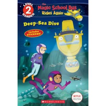 Deep-Sea Dive The Magic School Bus: Rides Again: Scholastic Reader, Level 2
