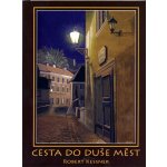 Cesta do duše měst Robert Kessner – Hledejceny.cz