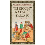Tři zločiny na dvoře Karla IV. – Hledejceny.cz