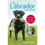 The Labrador Handbook: The definitive guide t... - Pippa Mattinson – Hledejceny.cz