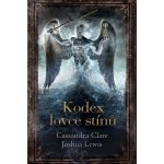 Kodex lovce stínů - Cassandra Clare, Joshua Lewis – Hledejceny.cz