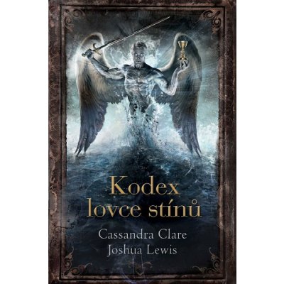 Kodex lovce stínů - Cassandra Clare, Joshua Lewis – Hledejceny.cz
