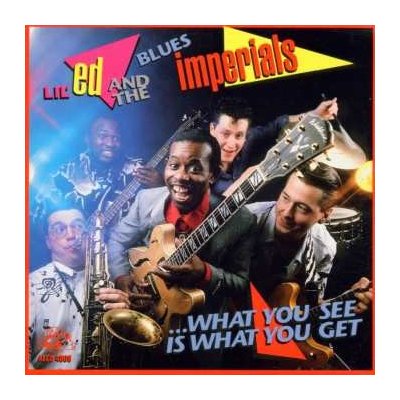 CD Lil' Ed And The Blues Imperials: What You See Is What You Get