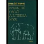 Zvednuté obočí a zjitřená mysl Ivan M. Havel – Hledejceny.cz