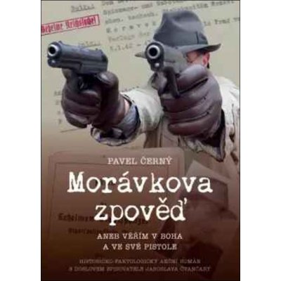 Morávkova zpověď - Věřím v Boha a ve své pistole – Zbozi.Blesk.cz