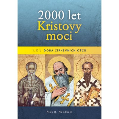 Nick R. Needham - 2000 let Kristovy moci I. díl: Doba církevních otců – Zboží Mobilmania