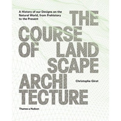 Course of Landscape Architecture - Girot, Christophe – Hledejceny.cz