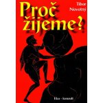 Proč žijeme? - Novotný Tibor – Hledejceny.cz