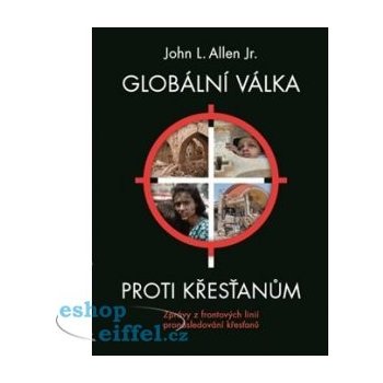 John L. Allen Globální válka proti křesťanům