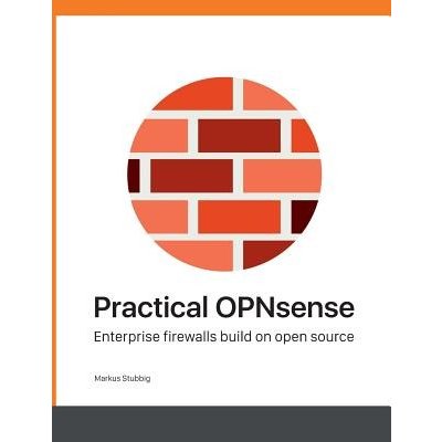 Practical OPNsense: Enterprise firewalls build on open source Stubbig MarkusPaperback